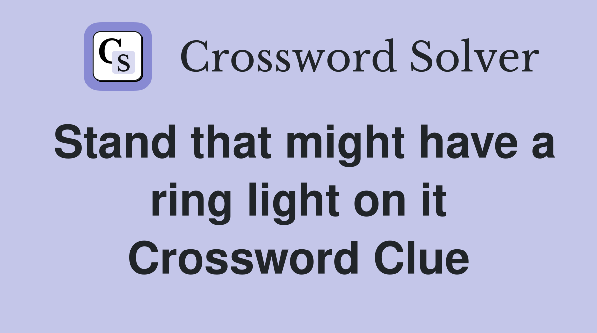 Stand that might have a ring light on it Crossword Clue