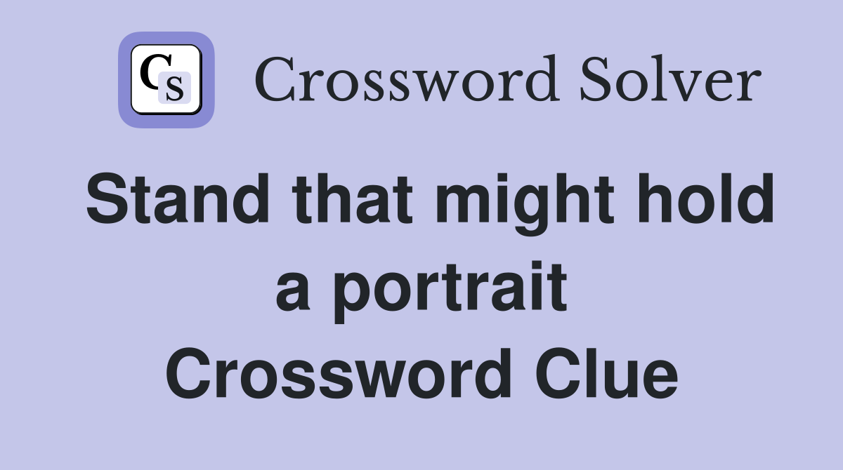 Stand that might hold a portrait Crossword Clue