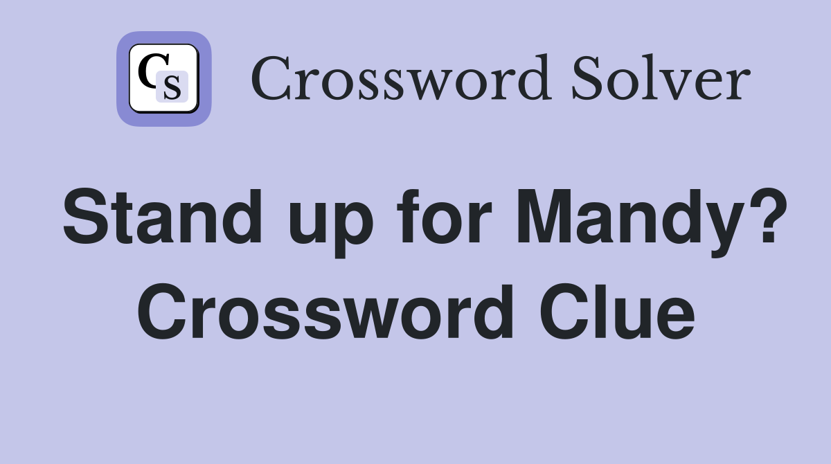 Stand up for Mandy? Crossword Clue