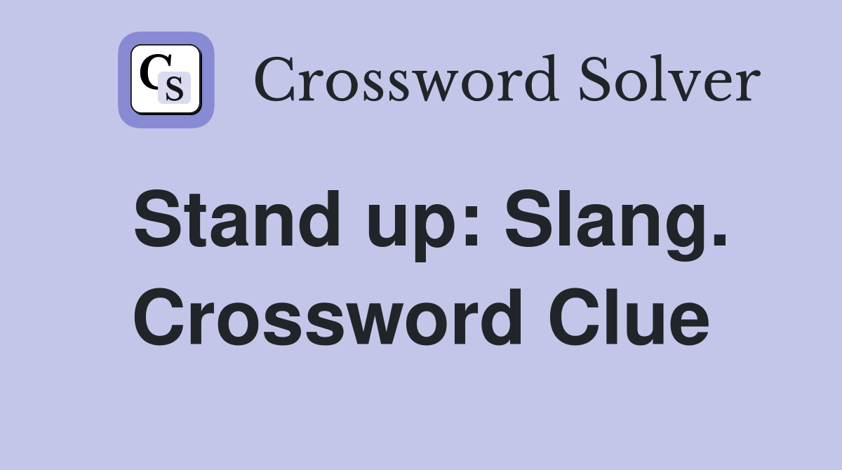 Stand up: Slang. Crossword Clue