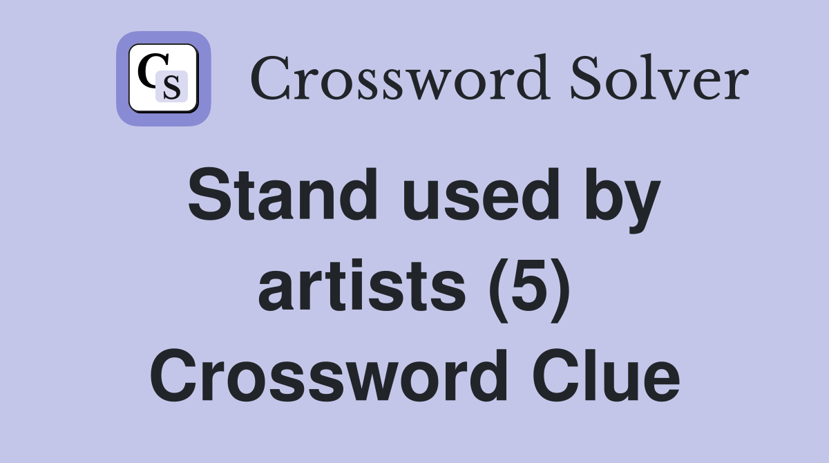 Stand used by artists (5) Crossword Clue