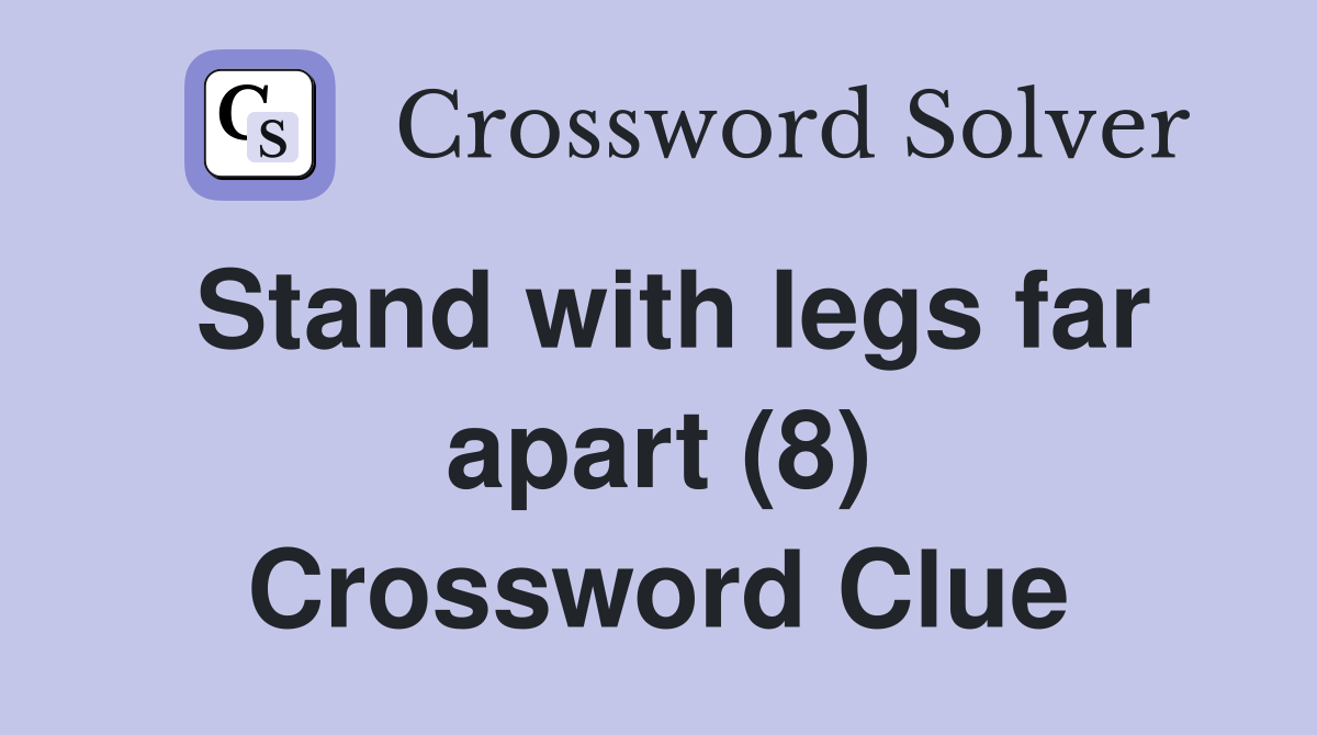 Stand with legs far apart (8) Crossword Clue