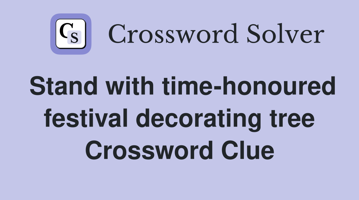 Stand with time-honoured festival decorating tree Crossword Clue