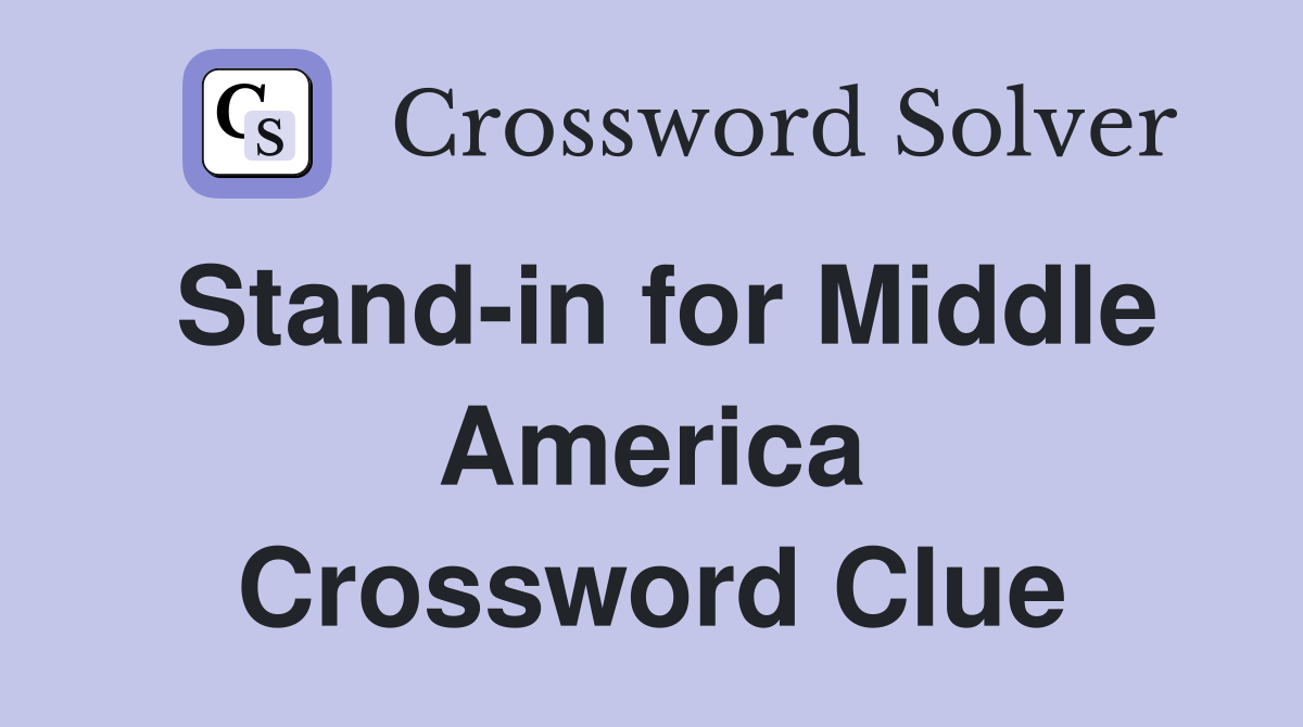 Stand-in for Middle America Crossword Clue