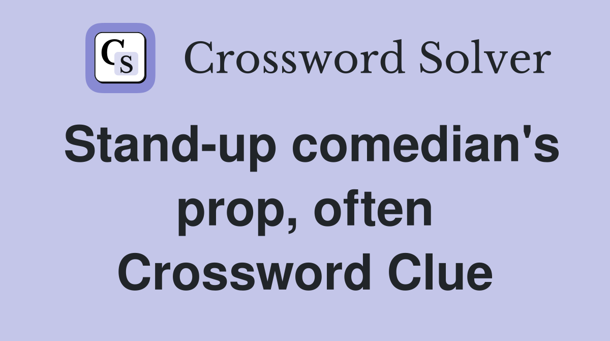 Stand-up comedian's prop, often Crossword Clue