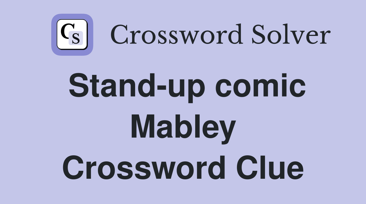 Stand-up comic Mabley Crossword Clue