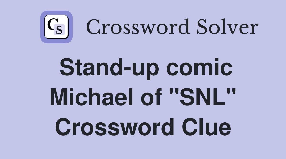 Stand-up comic Michael of "SNL" Crossword Clue