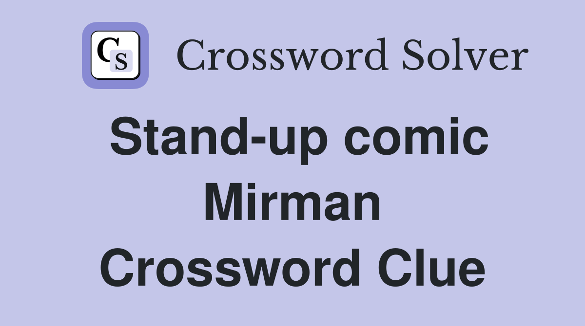 Stand-up comic Mirman Crossword Clue