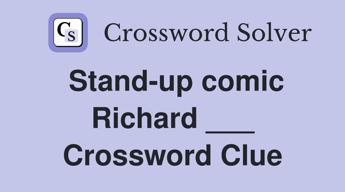 Stand-up comic Richard ___ Crossword Clue