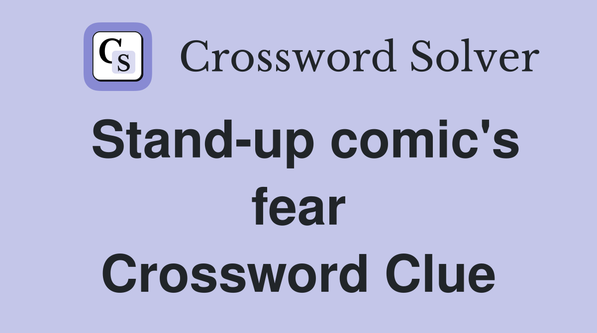 Stand-up comic's fear Crossword Clue