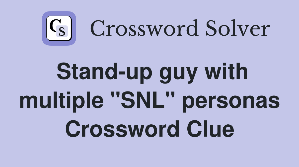 Stand-up guy with multiple "SNL" personas Crossword Clue