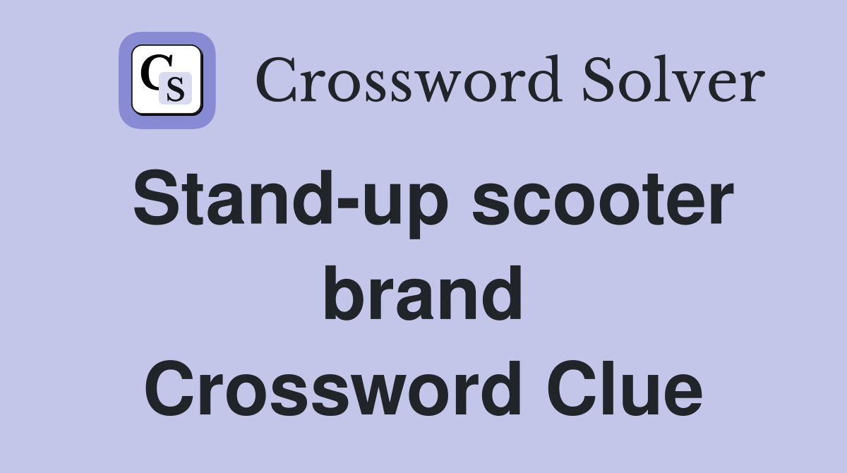 Stand-up scooter brand Crossword Clue