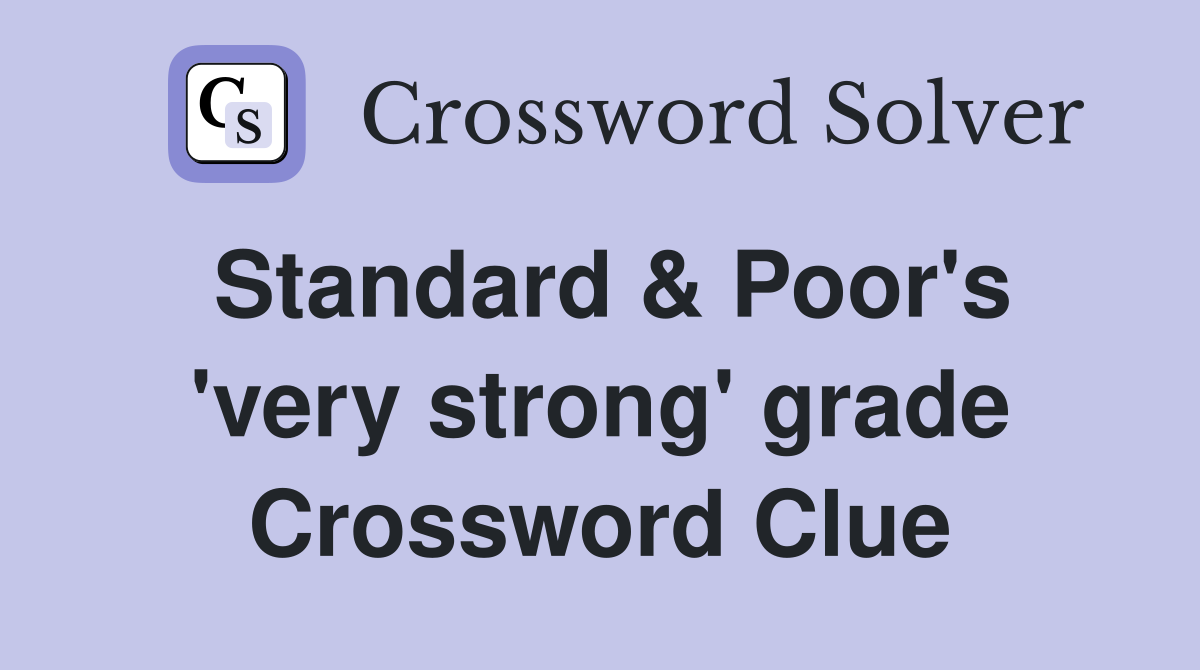 Standard & Poor's 'very strong' grade Crossword Clue
