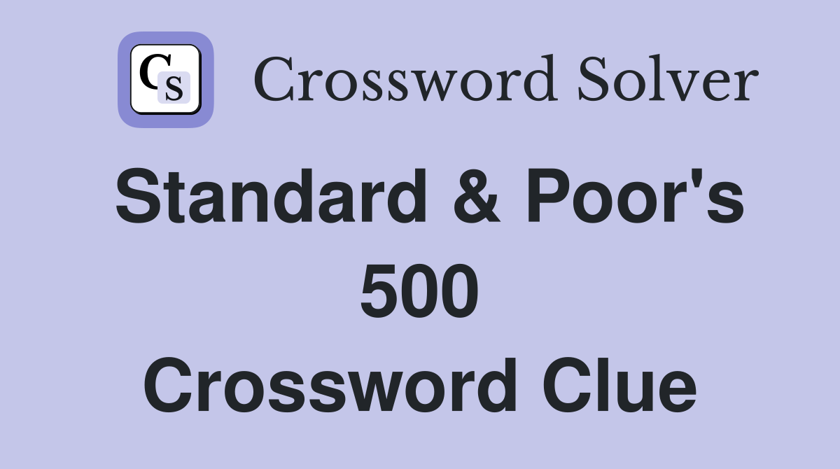Standard & Poor's 500 Crossword Clue