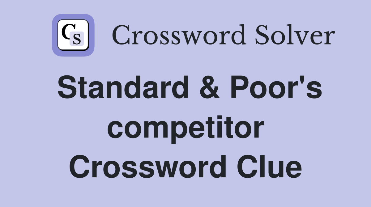 Standard & Poor's competitor Crossword Clue