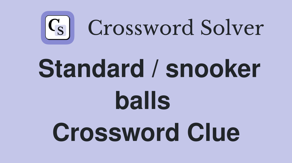 Standard / snooker balls  Crossword Clue