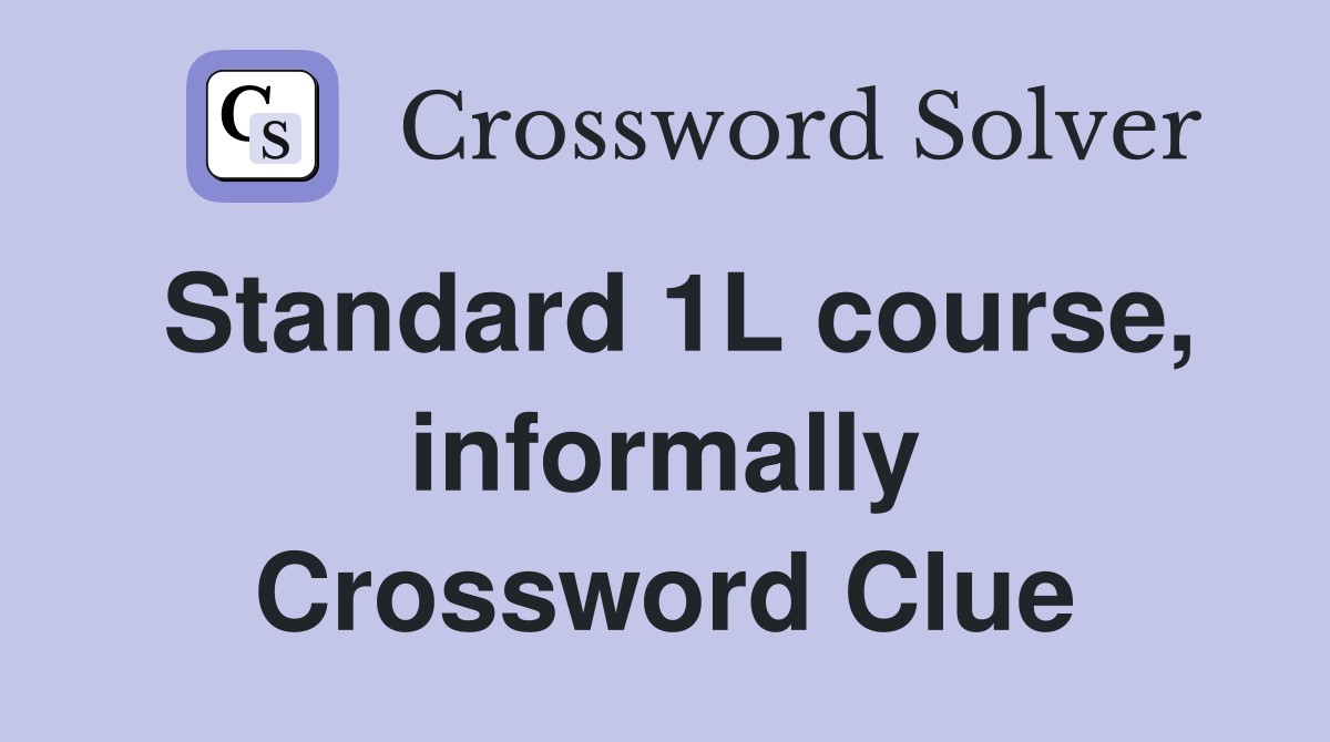 Standard 1L course, informally Crossword Clue
