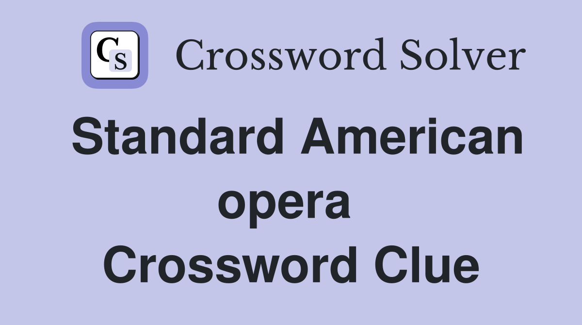 Standard American opera  Crossword Clue
