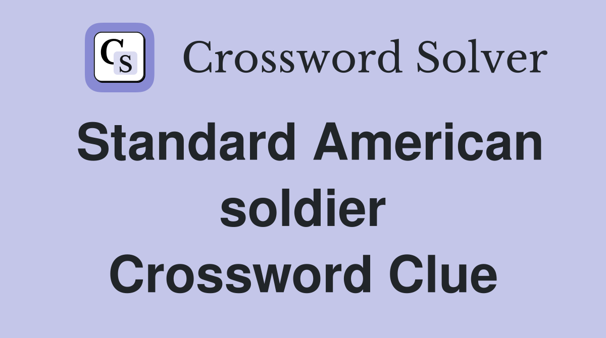 Standard American soldier Crossword Clue