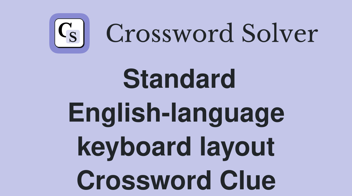 Standard English-language keyboard layout Crossword Clue