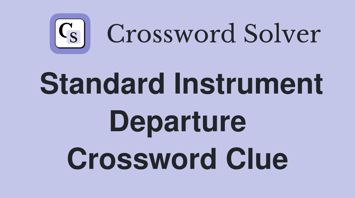 Standard Instrument Departure Crossword Clue