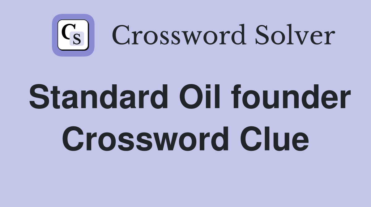 Standard Oil founder Crossword Clue