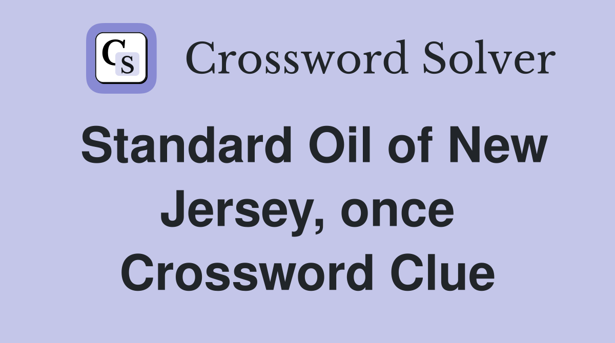 Standard Oil of New Jersey, once Crossword Clue