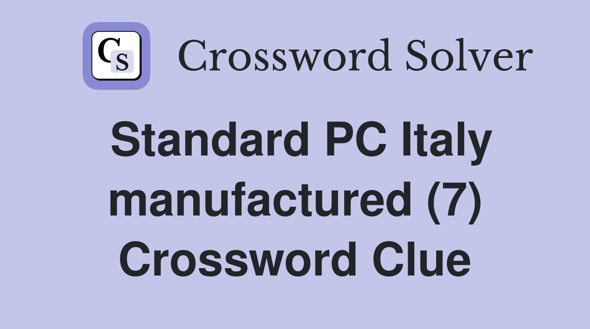 Standard PC Italy manufactured (7) Crossword Clue