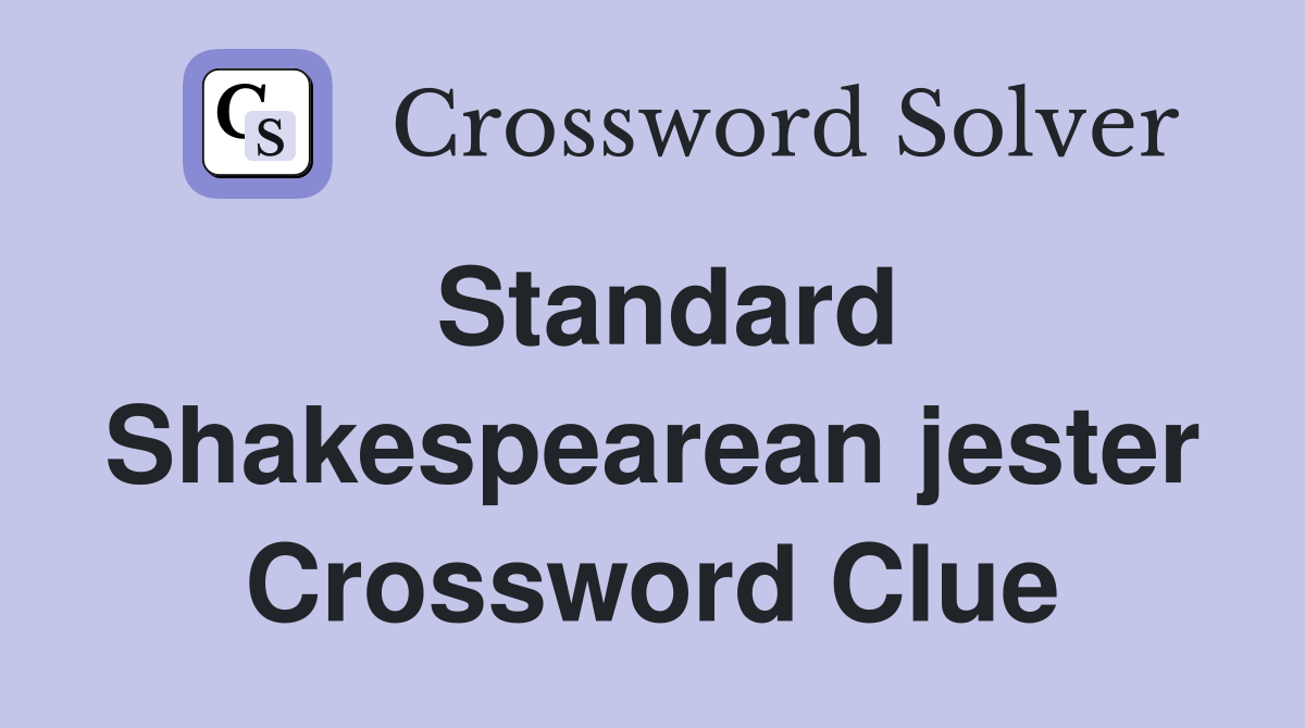 Standard Shakespearean jester Crossword Clue
