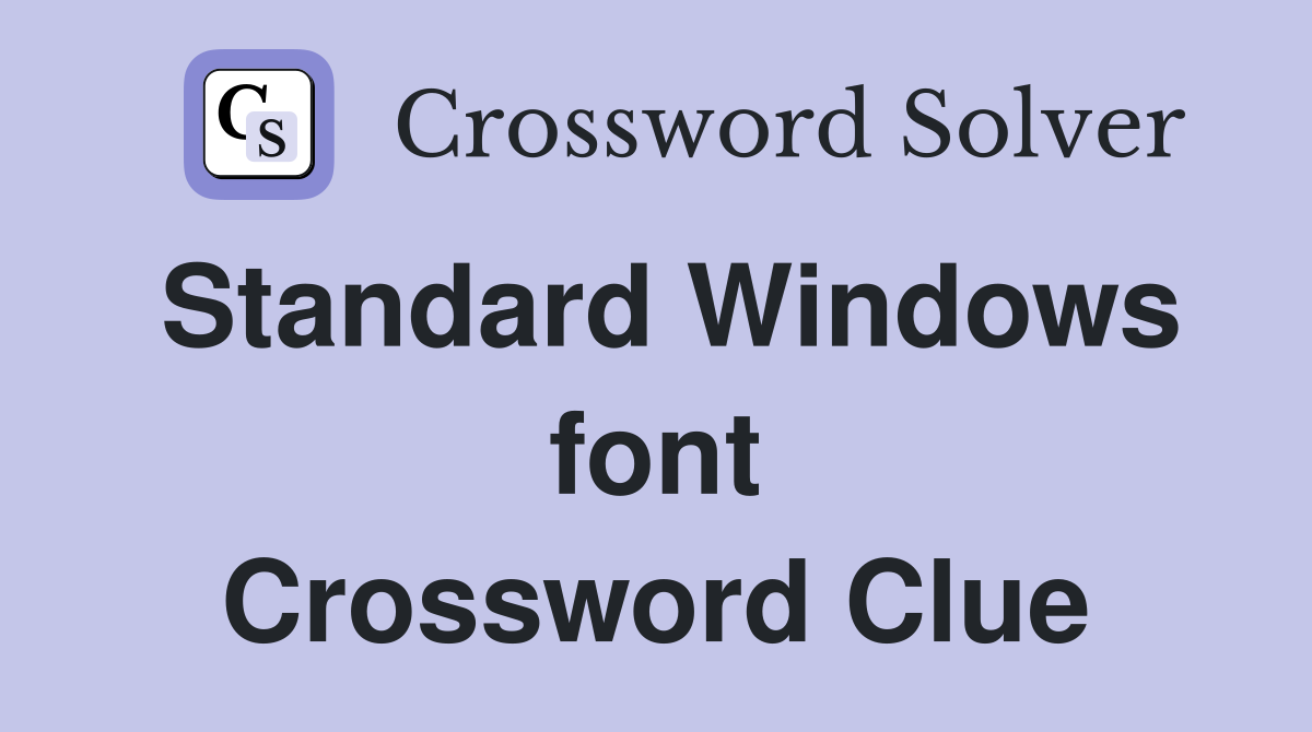 Standard Windows font Crossword Clue