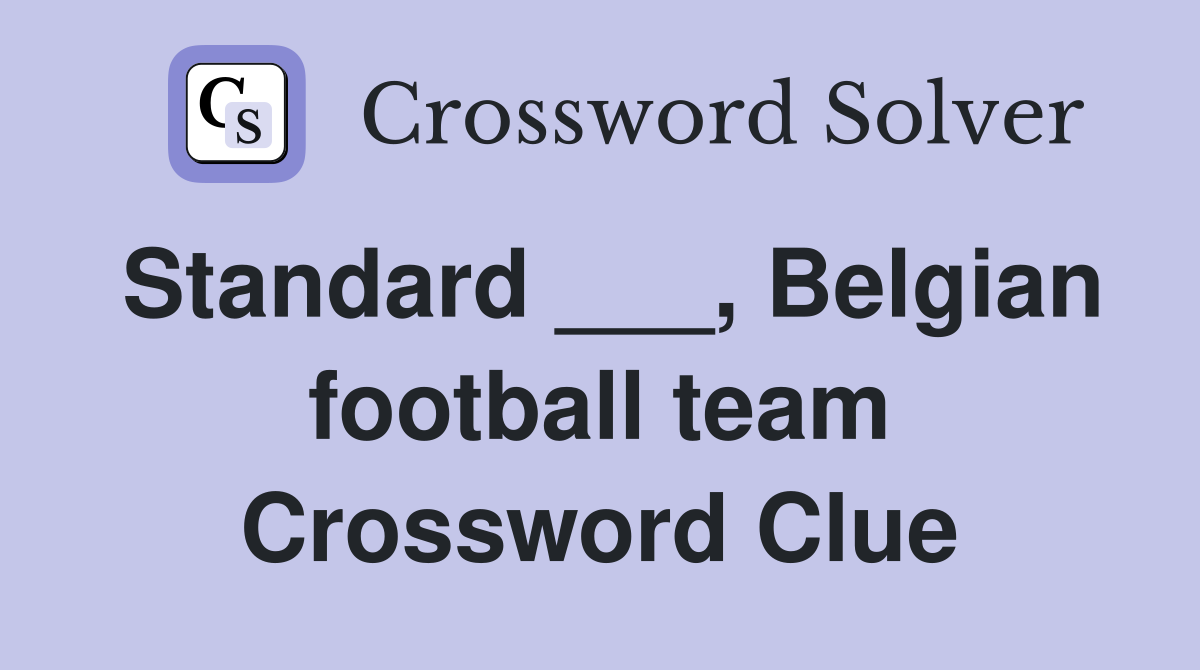 Standard ___, Belgian football team Crossword Clue