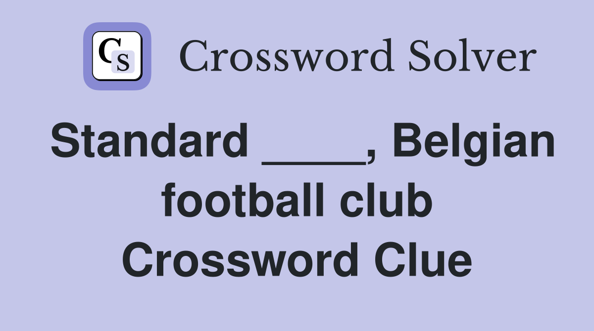 Standard ____, Belgian football club Crossword Clue