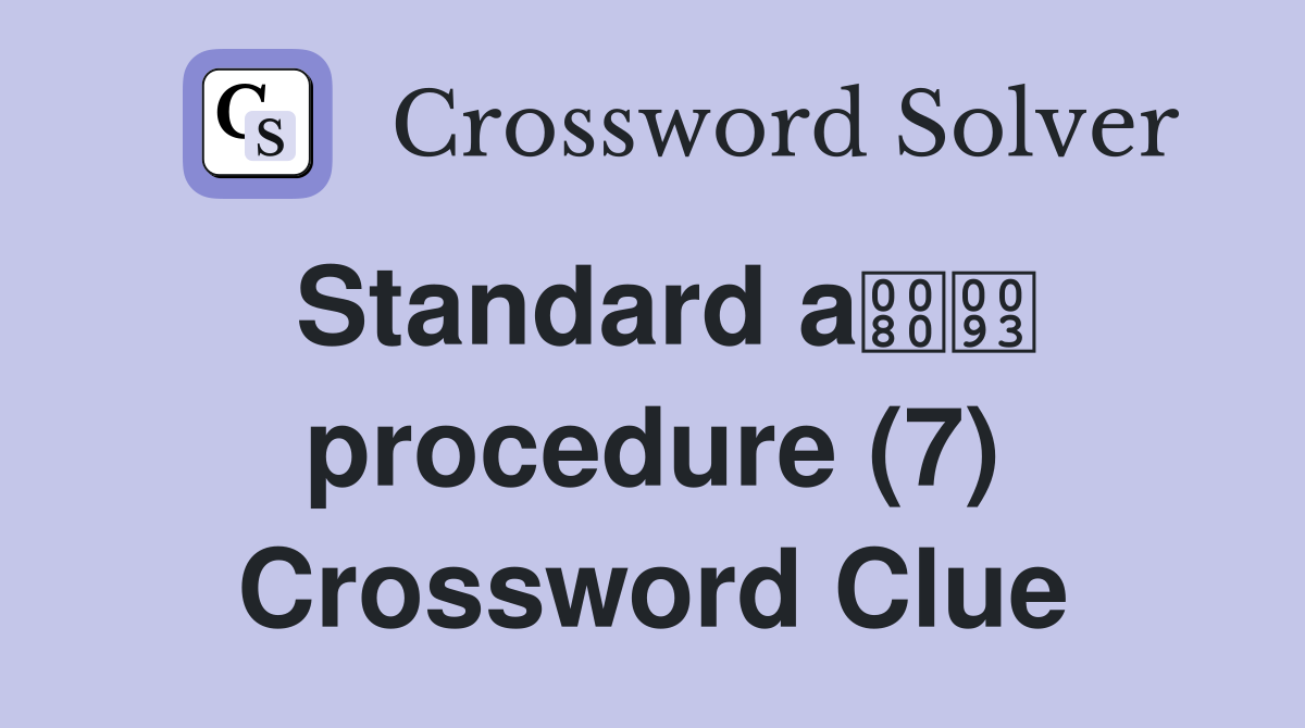 Standard a procedure (7) Crossword Clue