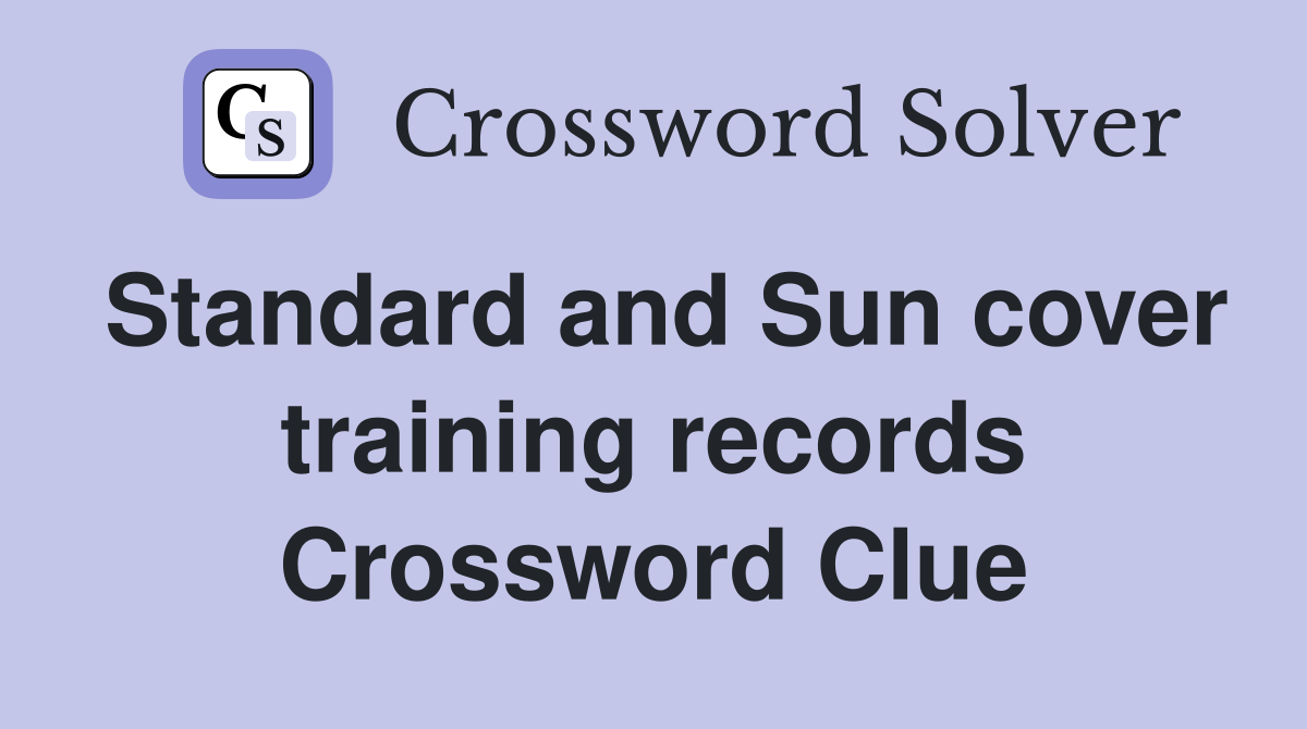 Standard and Sun cover training records Crossword Clue
