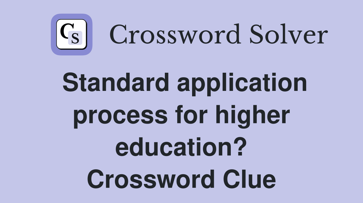 Standard application process for higher education? Crossword Clue
