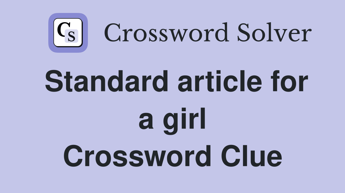 Standard article for a girl Crossword Clue