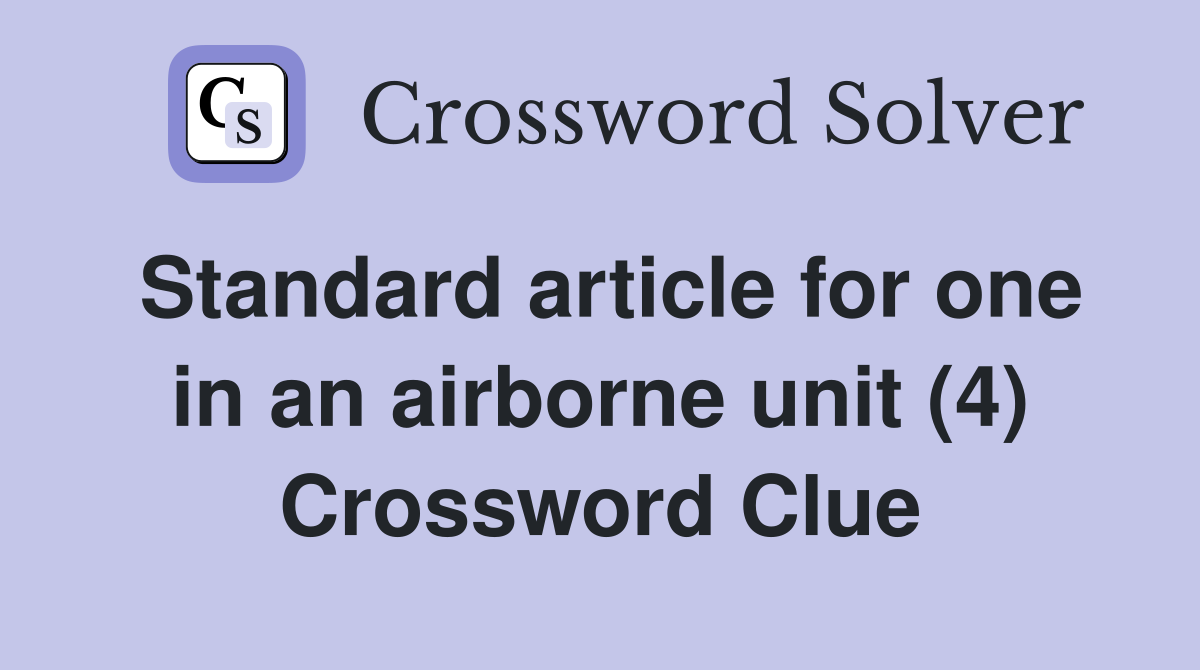 Standard article for one in an airborne unit (4) Crossword Clue