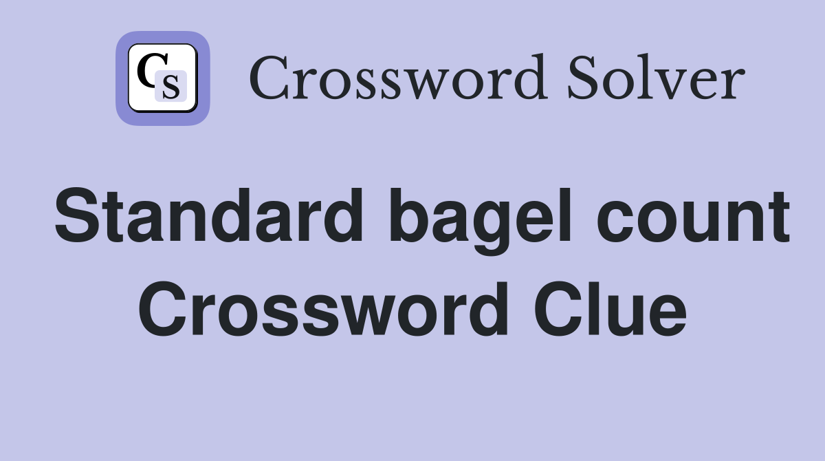 Standard bagel count Crossword Clue
