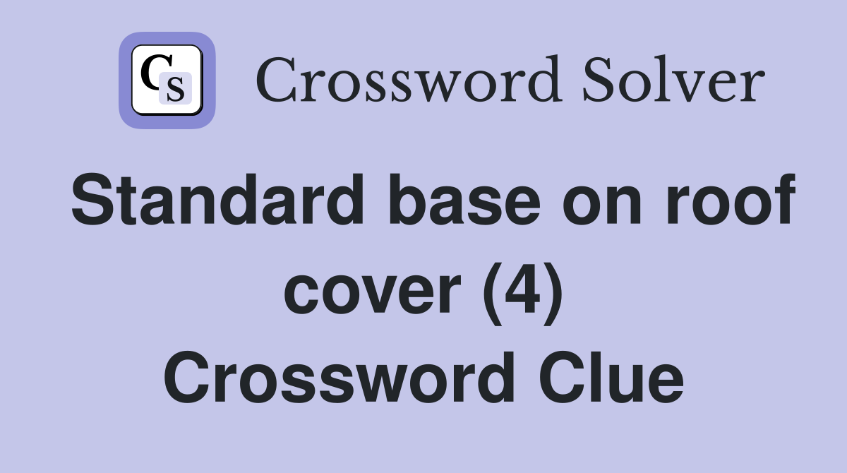 Standard base on roof cover (4) Crossword Clue