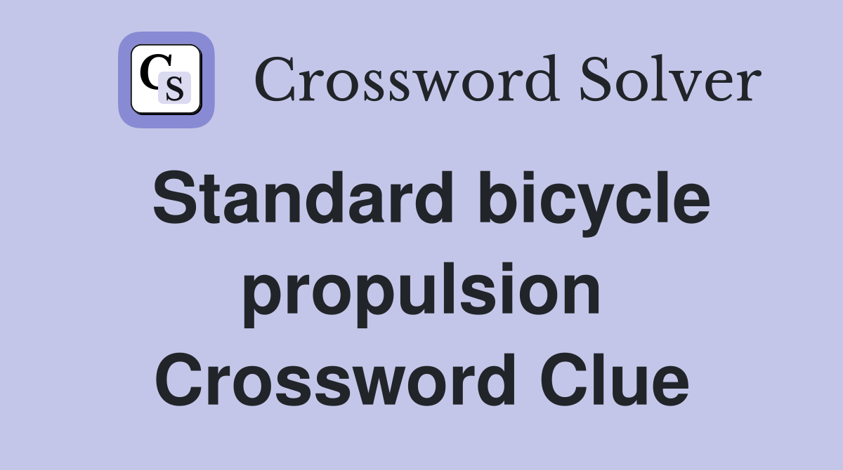 Standard bicycle propulsion Crossword Clue
