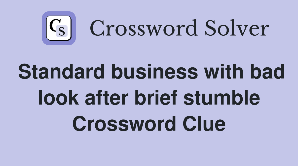 Standard business with bad look after brief stumble Crossword Clue