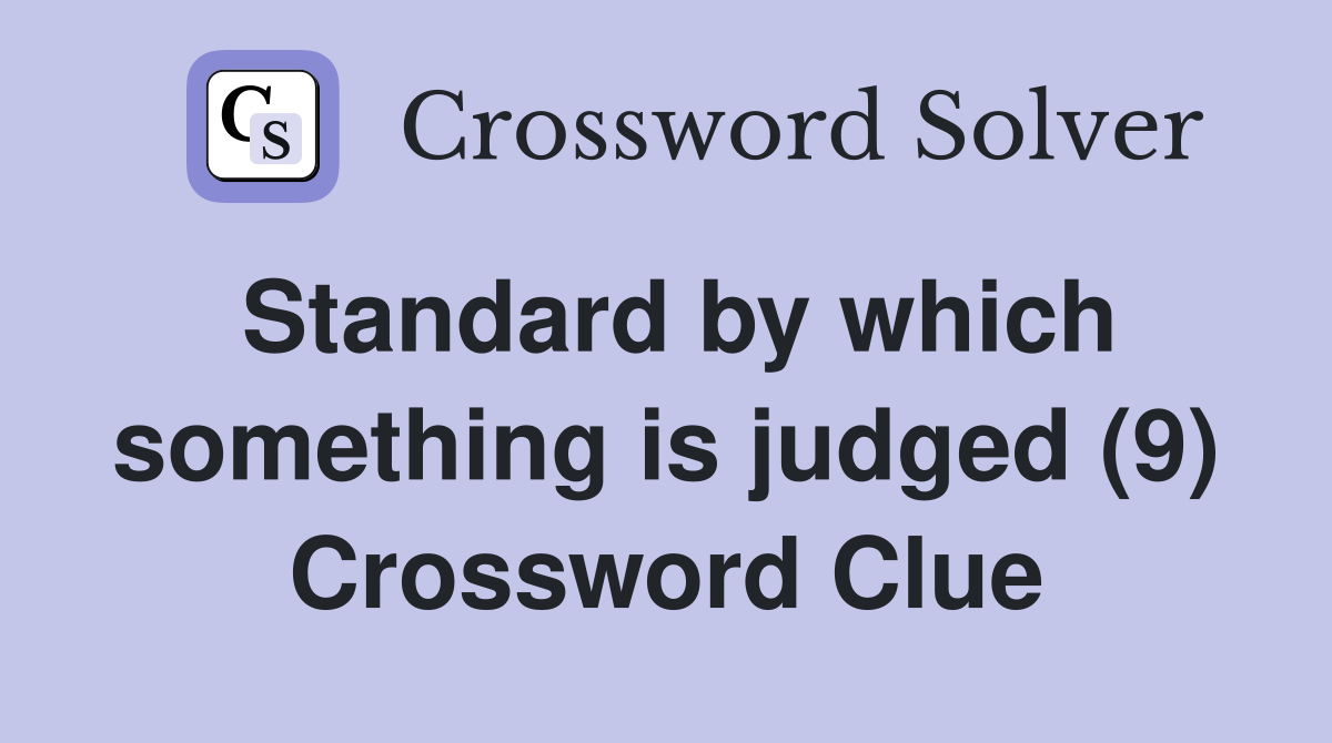 Standard by which something is judged (9) Crossword Clue