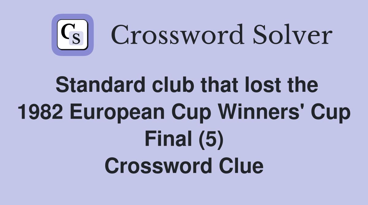 Standard club that lost the 1982 European Cup Winners' Cup Final (5) Crossword Clue