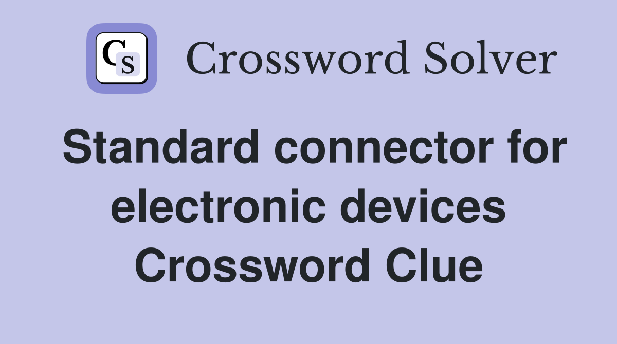 Standard connector for electronic devices Crossword Clue