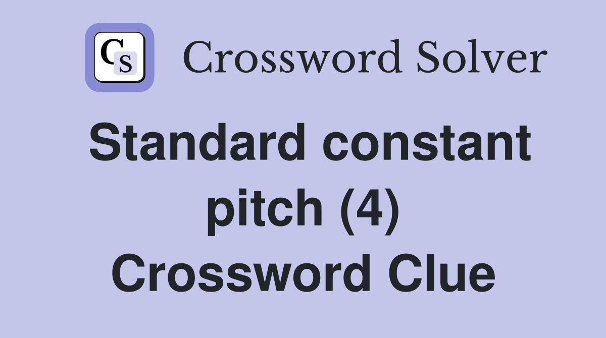 Standard constant pitch (4) Crossword Clue