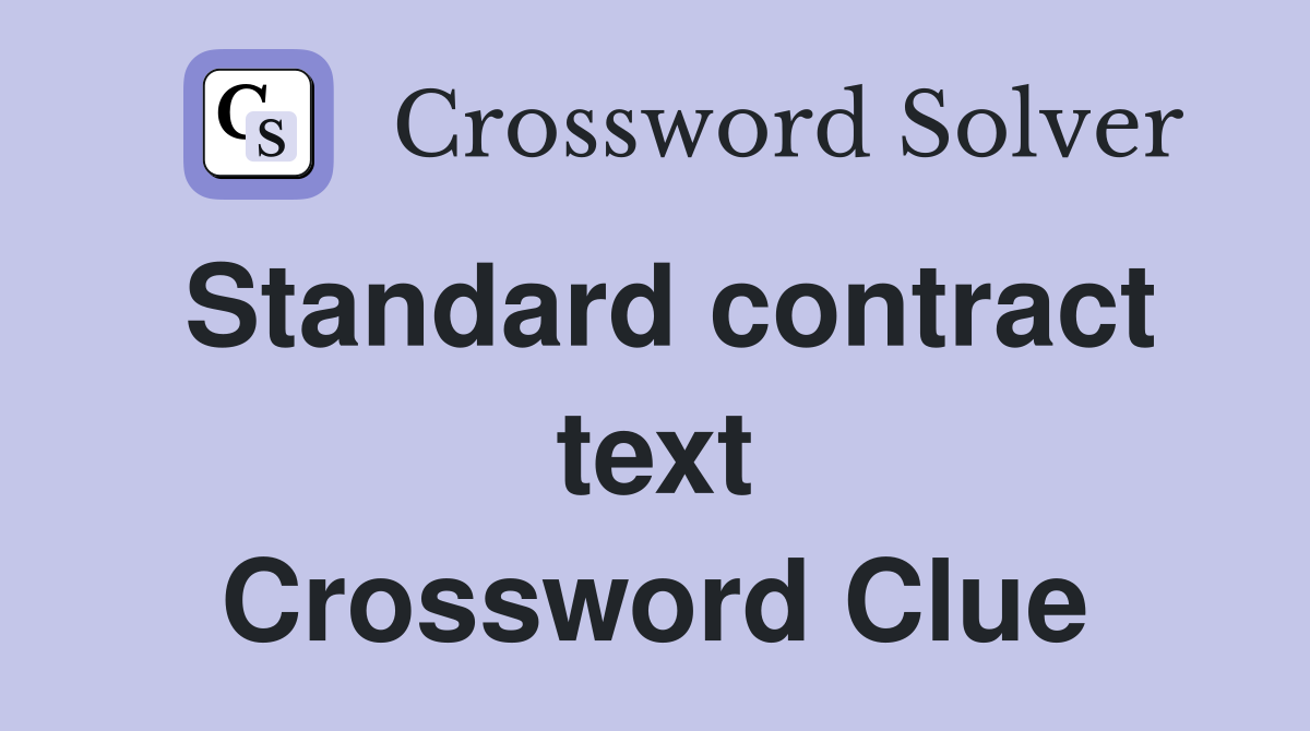 Standard contract text Crossword Clue