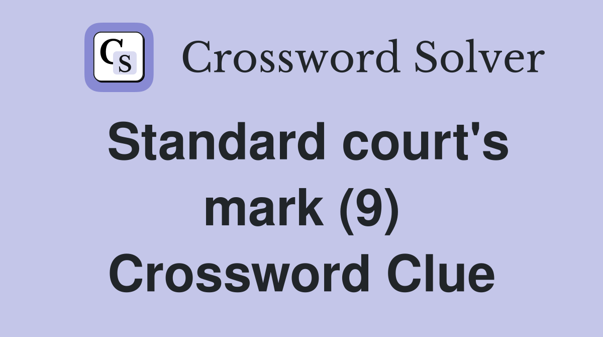Standard court's mark (9) Crossword Clue