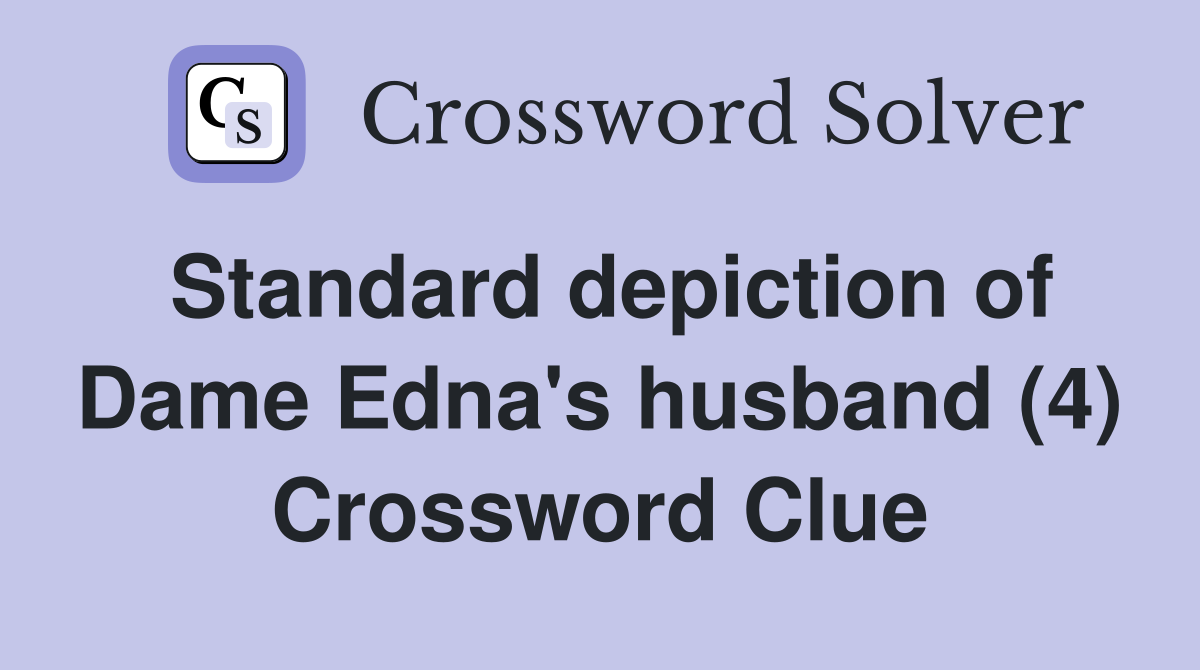 Standard depiction of Dame Edna's husband (4) Crossword Clue