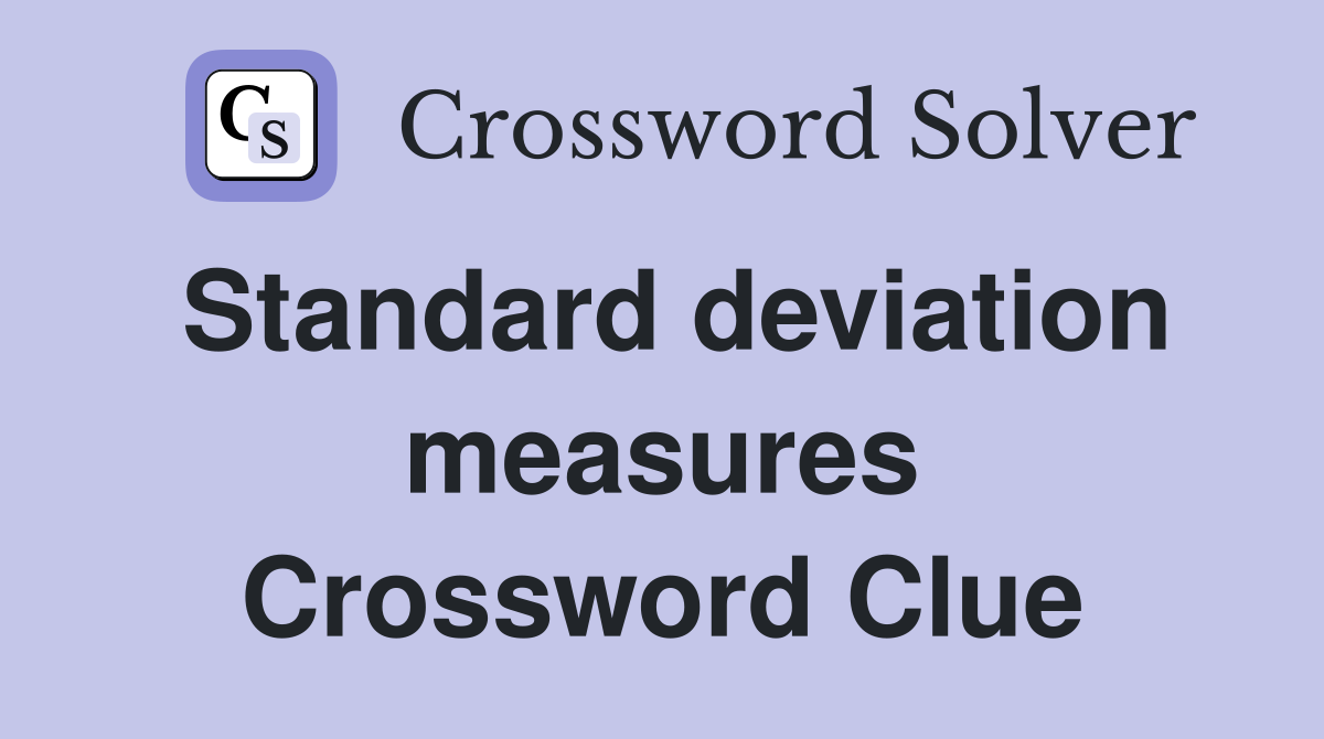 Standard deviation measures Crossword Clue