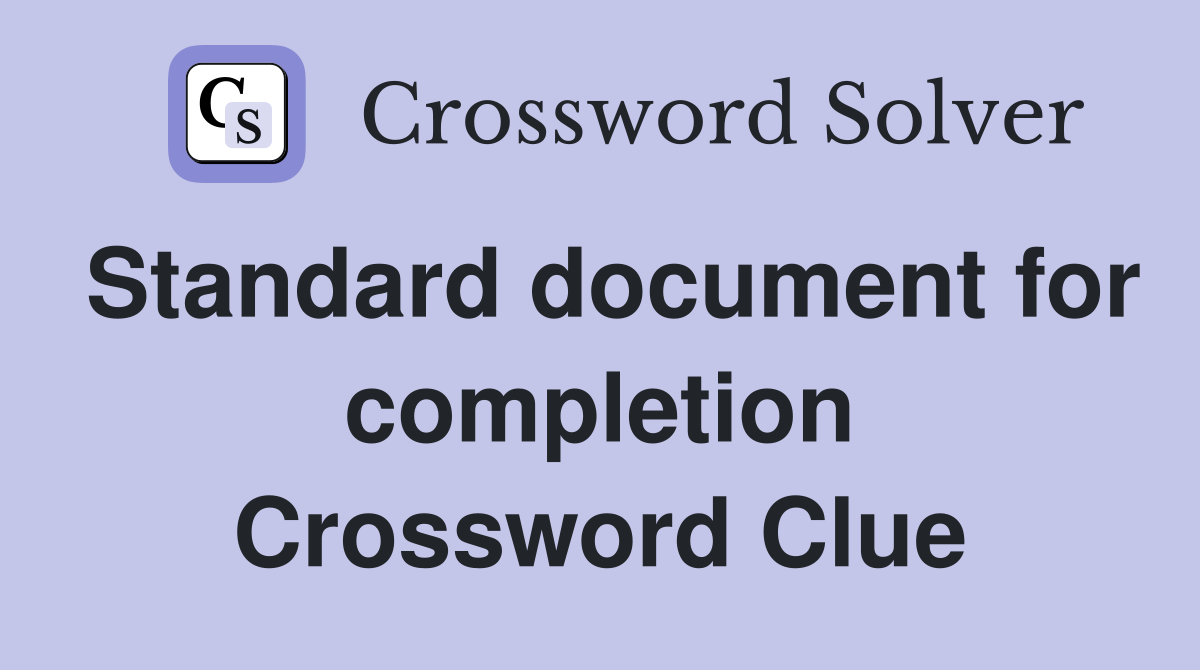 Standard document for completion Crossword Clue